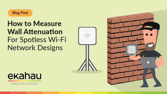How To Measure Wall Attenuation for Spotless Wi-Fi Network Design
